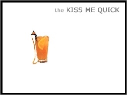 Drinki, the Kiss me quick